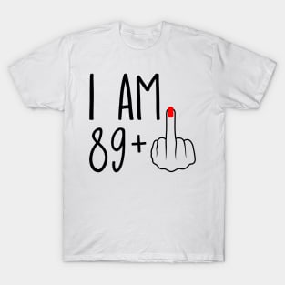 I Am 89 Plus 1 Middle Finger For A 90th Birthday T-Shirt